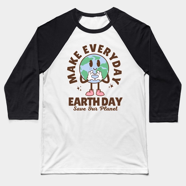 Make Everyday Earth Day Baseball T-Shirt by Illustradise